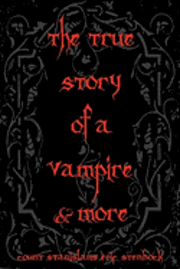Count Stanislaus Eric Stenbock - The True Story Of A Vampire & More: Cool Collectors Edition - Printed In Modern Gothic Fonts, Häftad