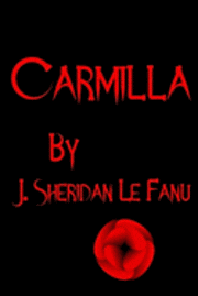 J. Sheridan Le Fanu - Carmilla: Cool Collector's Edition Printed In Modern Gothic Fonts, Häftad. Tillgänglighet: Lägg i varukorg