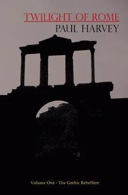 Paul Harvey - Twilight Of Rome: The Gothic Rebellion, Häftad. Tillgänglighet: Lägg i varukorg
