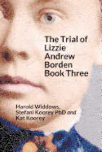Stefani Koorey Phd, Kat Koorey - The Trial of Lizzie Andrew Borden Book Three, Häftad. Tillgänglighet: Lägg i varukorg