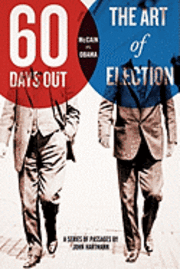Erich Hartmann, John Hartmann - Sixty Days Out: The Art Of Election, Häftad