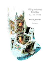 Ian Murray - Gingerbread Castles To The Max: How To Create And Construct Gingerbread Houses, Häftad. Tillgänglighet: Lägg i varukorg