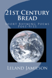 Leland Jamieson - 21st Century Bread: Short Rhyming Poems Post-9/11, Häftad. Tillgänglighet: Lägg i varukorg