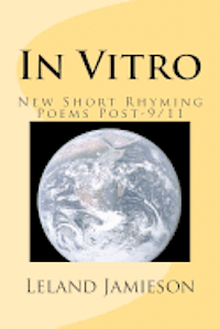 Leland Jamieson - In Vitro: New Short Rhyming Poems Post-9/11, Häftad. Tillgänglighet: Lägg i varukorg