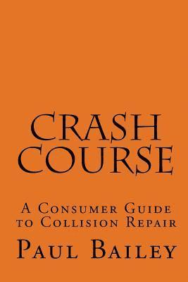 Paul Bailey - Crash Course: A Consumer Guide To Collision Repair, Häftad. Tillgänglighet: Lägg i varukorg