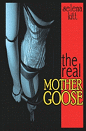 Selena Kitt - The Real Mother Goose, Häftad. Tillgänglighet: Lägg i varukorg