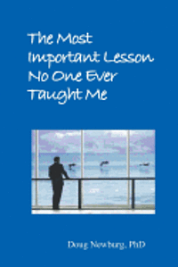 Doug Newburg - The Most Important Lesson No One Ever Taught Me, Häftad. Tillgänglighet: Lägg i varukorg