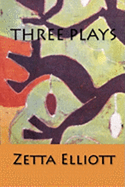 Zetta Elliott - Three Plays, Häftad. Tillgänglighet: Lägg i varukorg