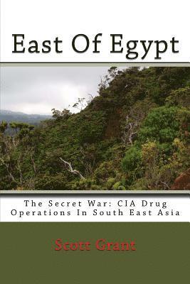 Scott Grant - East Of Egypt: The Secret War: Cia Drug Operations In South East Asia, Häftad. Tillgänglighet: Lägg i varukorg