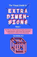 The Visual Guide To Extra Dimensions: The Physics Of The Fourth Dimension, Compactification, And Current And Upcoming Experiments