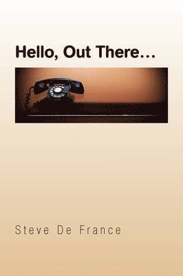 Steve De France - Hello, Out There., Häftad