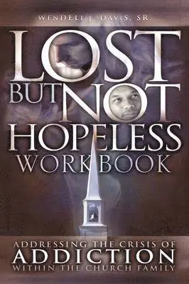 Wendell J Davis Sr - Lost But Not Hopeless Workbook, Häftad. Tillgänglighet: Lägg i varukorg