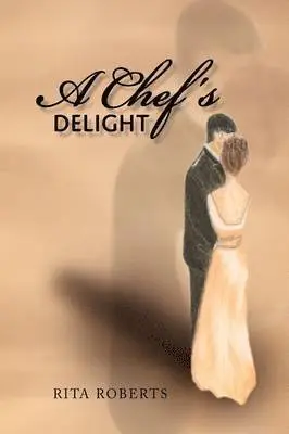 Rita Roberts - Chef's Delight, Häftad. Tillgänglighet: Lägg i varukorg