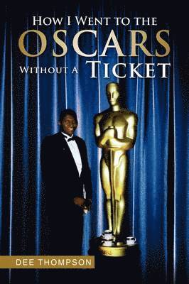 Dee Thompson - How I Went to the Oscars Without a Ticket, Häftad