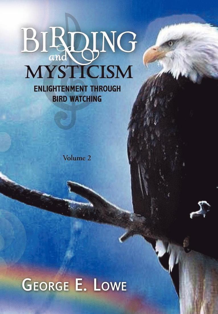 George E Lowe - Birding and Mysticism Volume 2, Inbunden