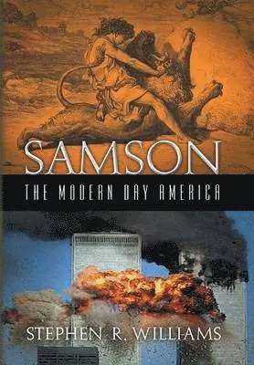 Stephen R Williams - Samson The Modern Day America, Inbunden. Tillgänglighet: Lägg i varukorg