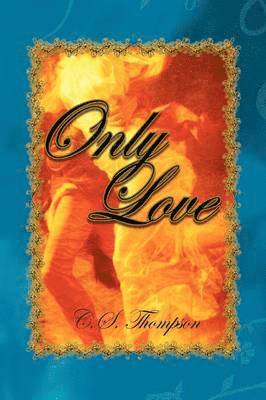 C S Thompson - Only Love, Inbunden