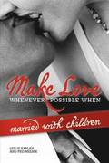 Make Love Whenever Possible When Married with Children