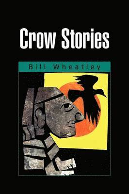 Bill Wheatley - Crow Stories, Häftad