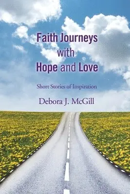 Debora J McGill - Faith Journeys with Hope and Love, Häftad. Tillgänglighet: Lägg i varukorg