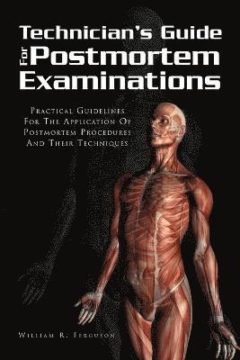 Techinician's Guide for Postmortem Examinations