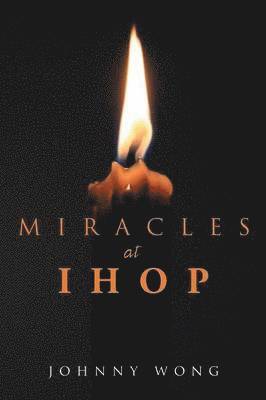 Johnny Wong - Miracles at Ihop, Häftad