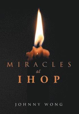 Johnny Wong - Miracles at Ihop, Inbunden