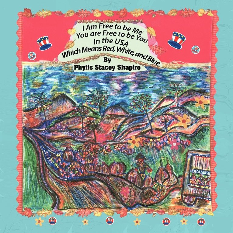 Phylis Stacey Shapiro - I Am Free to be Me You are free to be You In the USA Which Means Red, White, and Blue, Häftad. Tillgänglighet: Lägg i varukorg