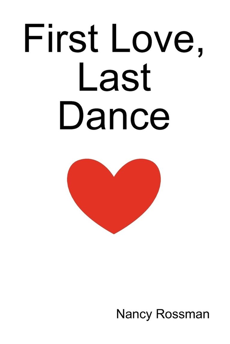 Nancy Rossman - First Love, Last Dance, Häftad. Tillgänglighet: Lägg i varukorg