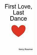 Nancy Rossman - First Love, Last Dance, Inbunden. Tillgänglighet: Lägg i varukorg