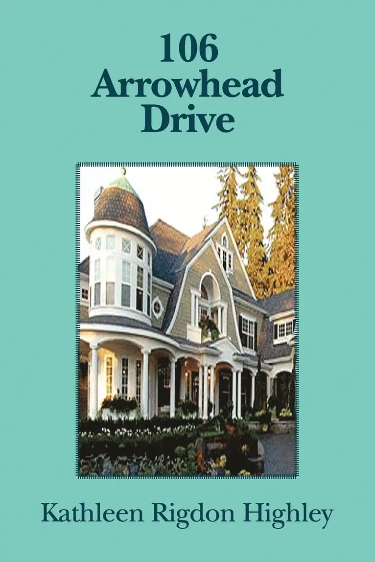 Kathleen Rigdon Highley - 106 Arrowhead Drive, Häftad. Tillgänglighet: Lägg i varukorg
