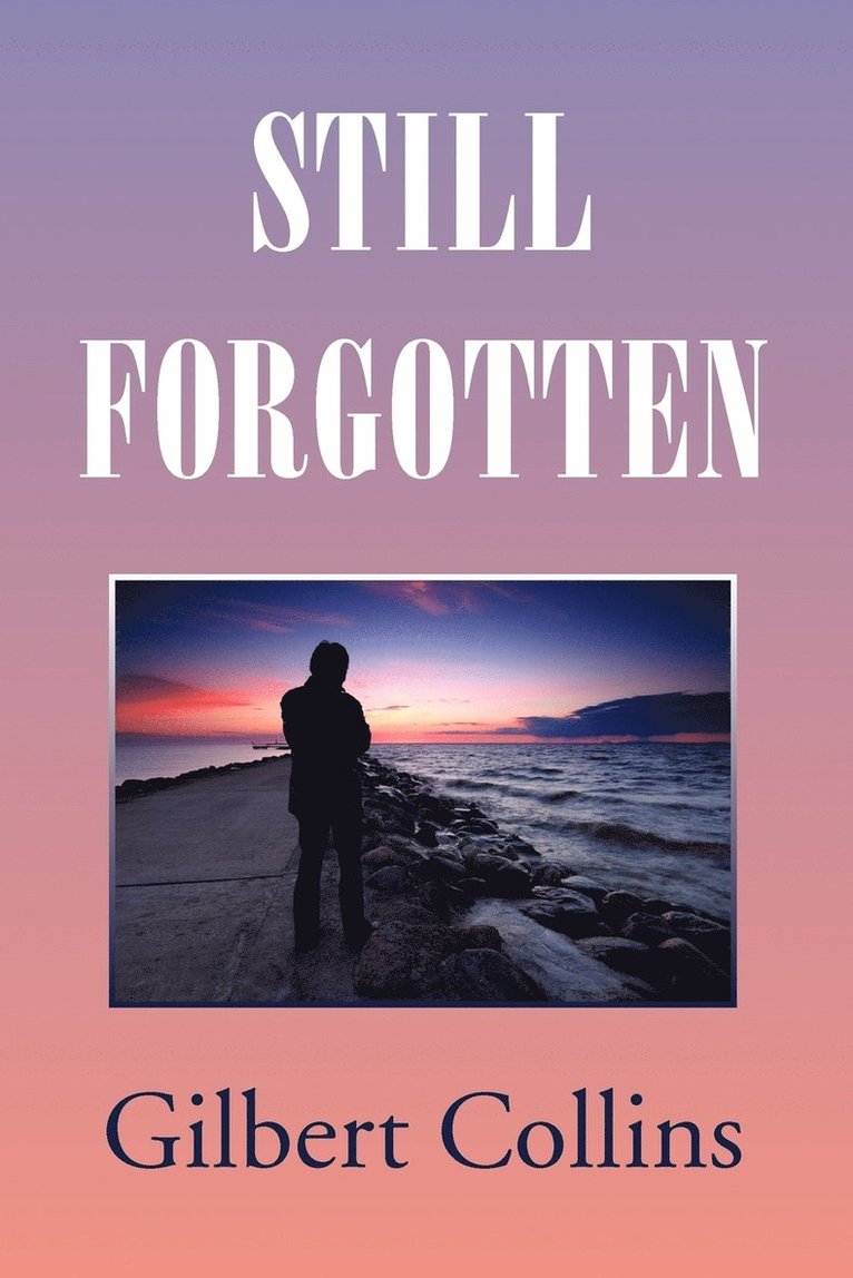 Gilbert Collins - Still Forgotten, Häftad. Tillgänglighet: Lägg i varukorg