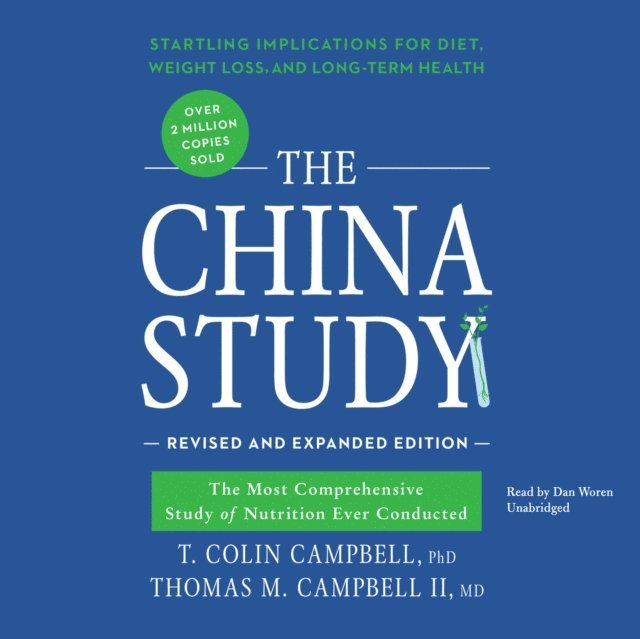 Thomas M. Campbell II MD, T. Colin Campbell PhD - China Study, Revised and Expanded Edition, Ljudbok