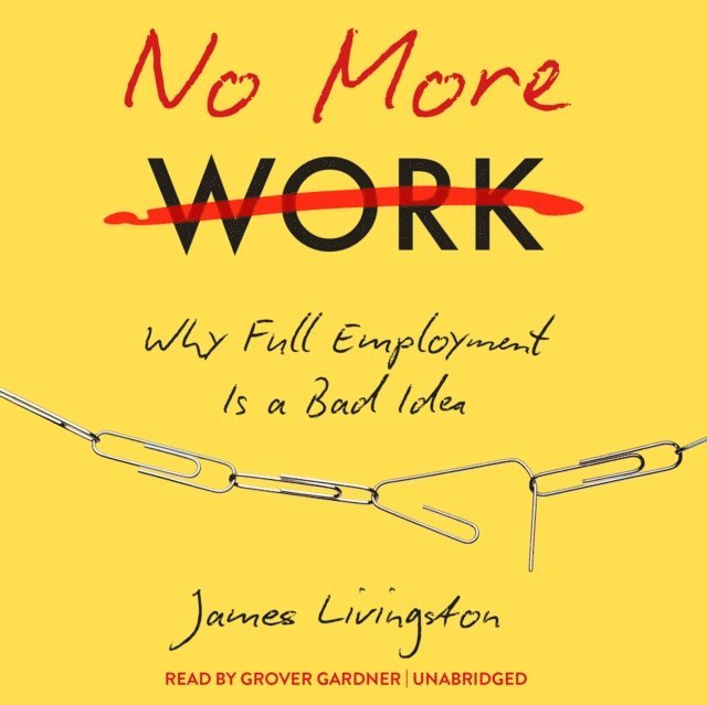 James Livingston - No More Work, Ljudbok