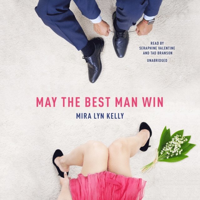 Mira Lyn Kelly - May the Best Man Win, Ljudbok