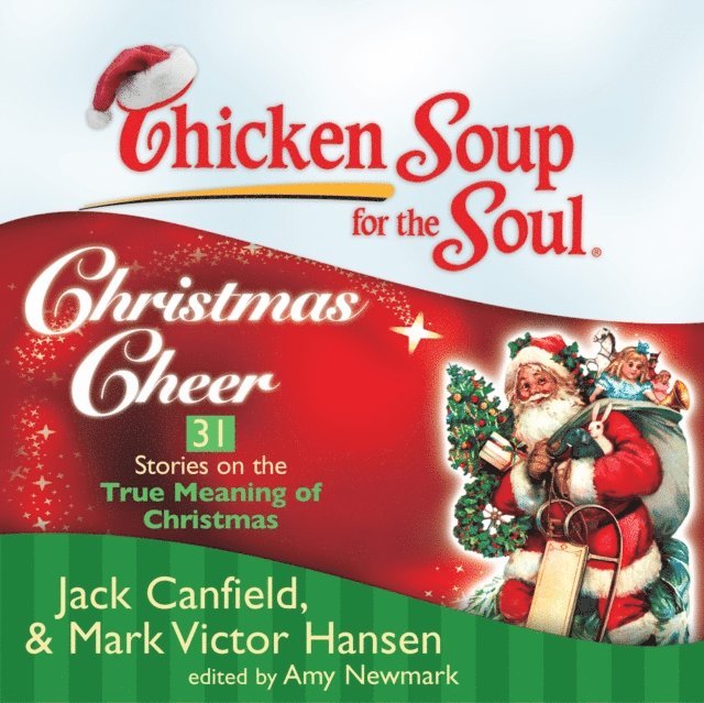 Amy Newmark, Mark Victor Hansen, Jack Canfield - Chicken Soup for the Soul: Christmas Cheer - 31 Stories on the True Meaning of Christmas, Ljudbok