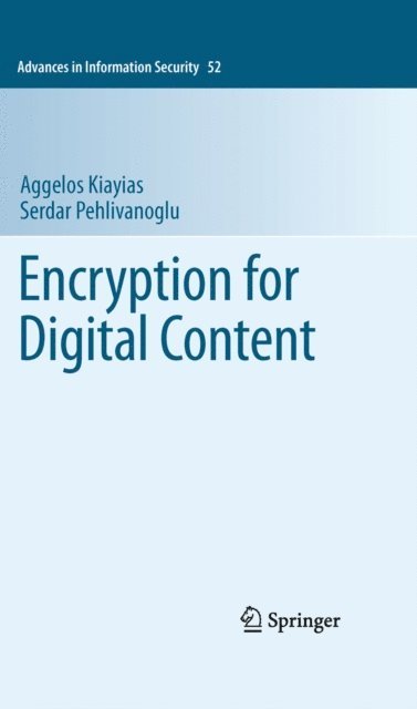 Serdar Pehlivanoglu, Aggelos Kiayias - Encryption for Digital Content, E-bok