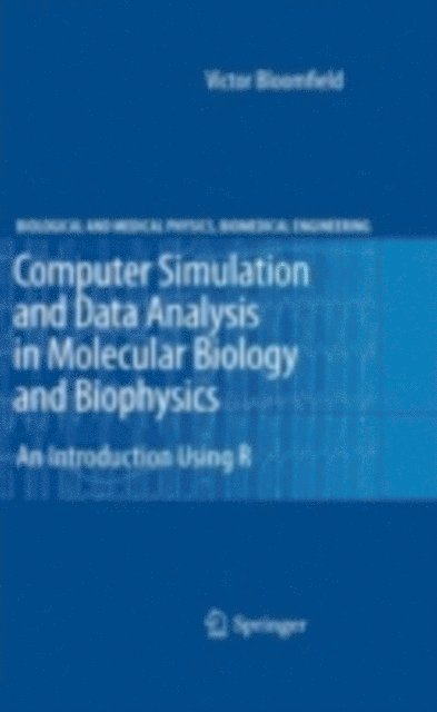 Victor Bloomfield - Computer Simulation and Data Analysis in Molecular Biology and Biophysics, E-bok