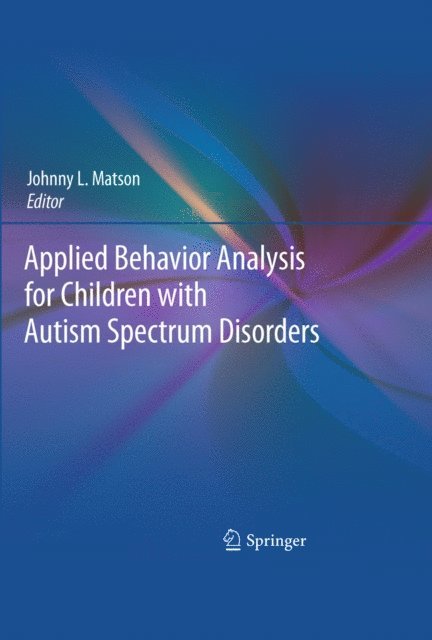 Johnny L. Matson - Applied Behavior Analysis for Children with Autism Spectrum Disorders, E-bok