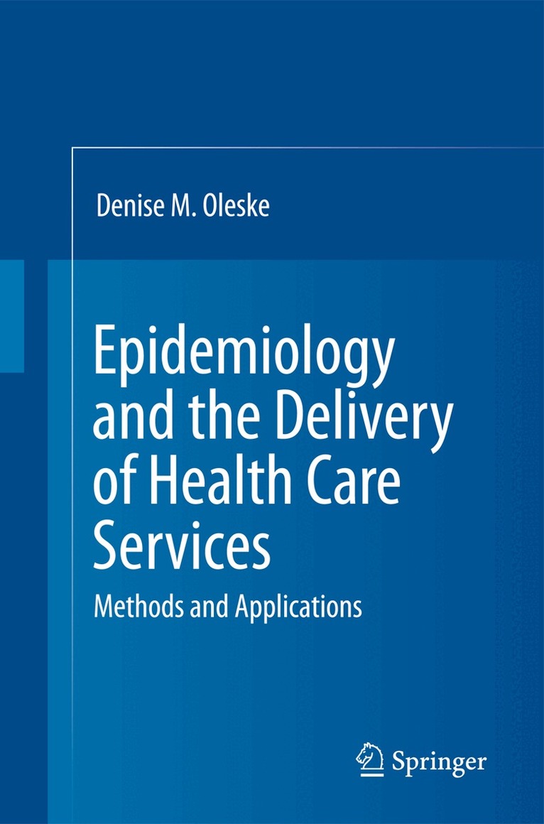 Denise M. Oleske - Epidemiology and the Delivery of Health Care Services, Inbunden