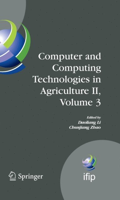 Chunjiang Zhao, Daoliang Li - Computer and Computing Technologies in Agriculture II, Volume 3, E-bok