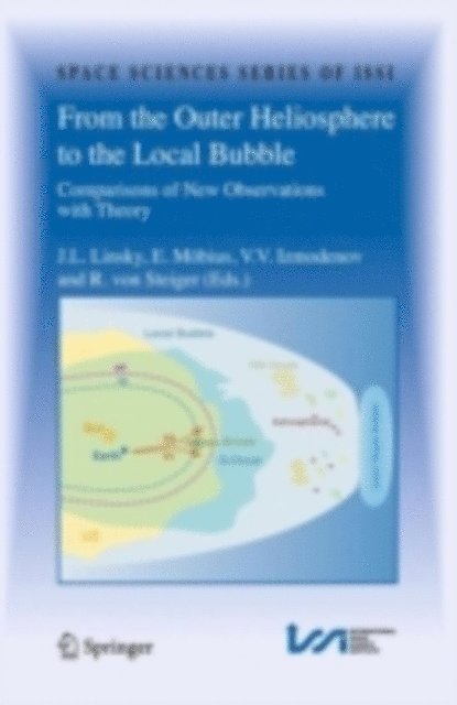 Rudolf von Steiger, E. Mobius, V.V. Izmodenov, J.L. Linsky - From the Outer Heliosphere to the Local Bubble, E-bok
