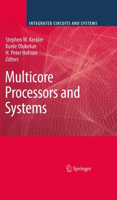 H. Peter Hofstee, Kunle Olukotun, Stephen W. Keckler - Multicore Processors and Systems, E-bok