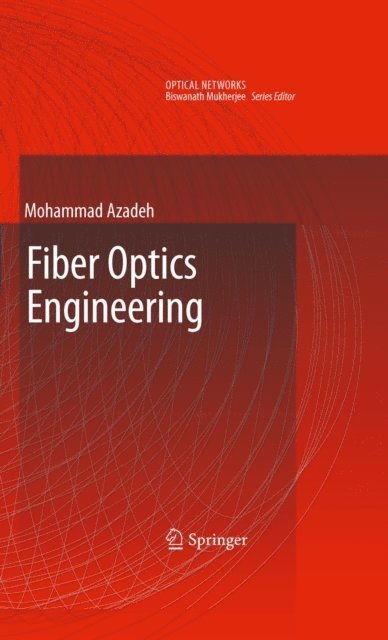 Mohammad Azadeh - Fiber Optics Engineering, E-bok