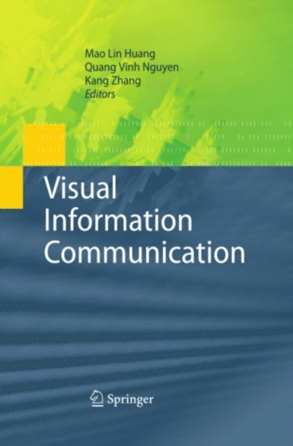 Kang Zhang, Quang Vinh Nguyen, Mao Lin Huang - Visual Information Communication, E-bok
