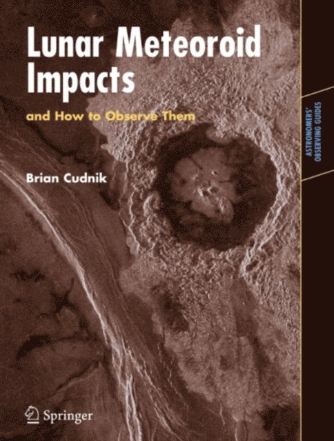 Brian Cudnik - Lunar Meteoroid Impacts and How to Observe Them, E-bok