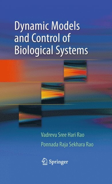 Ponnada Raja Sekhara Rao, Vadrevu Sree Hari Rao - Dynamic Models and Control of Biological Systems, E-bok