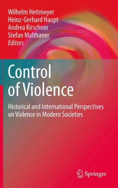 Andrea Kirschner, Stefan Malthaner, Heinz-Gerhard Haupt, Wilhelm Heitmeyer - Control of Violence, E-bok