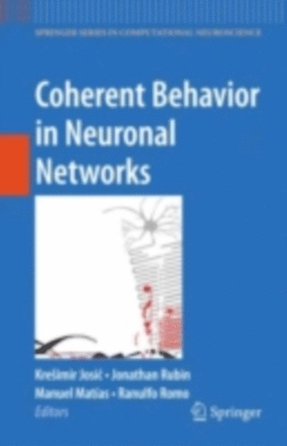 Ranulfo Romo, Manuel Matias, Jonathan Rubin, Kresimir Josic - Coherent Behavior in Neuronal Networks, E-bok