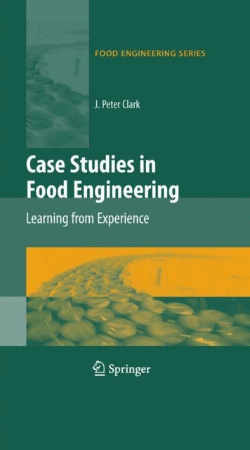 J. Peter Clark - Case Studies in Food Engineering, E-bok